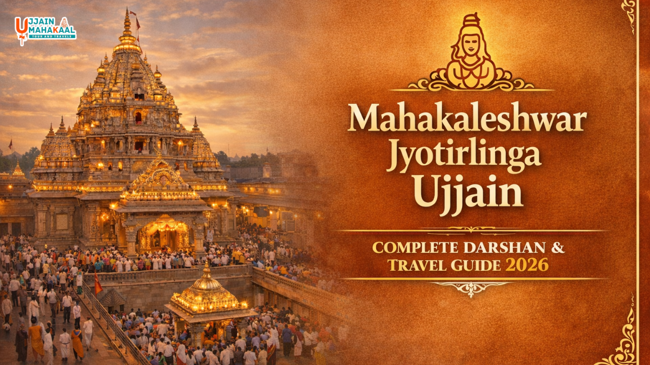 Mahakaleshwar Jyotirlinga Ujjain: Complete Darshan & Travel Guide for 2026