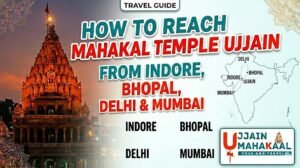 How to Reach Mahakal Temple Ujjain from Indore, Bhopal, Delhi & Mumbai