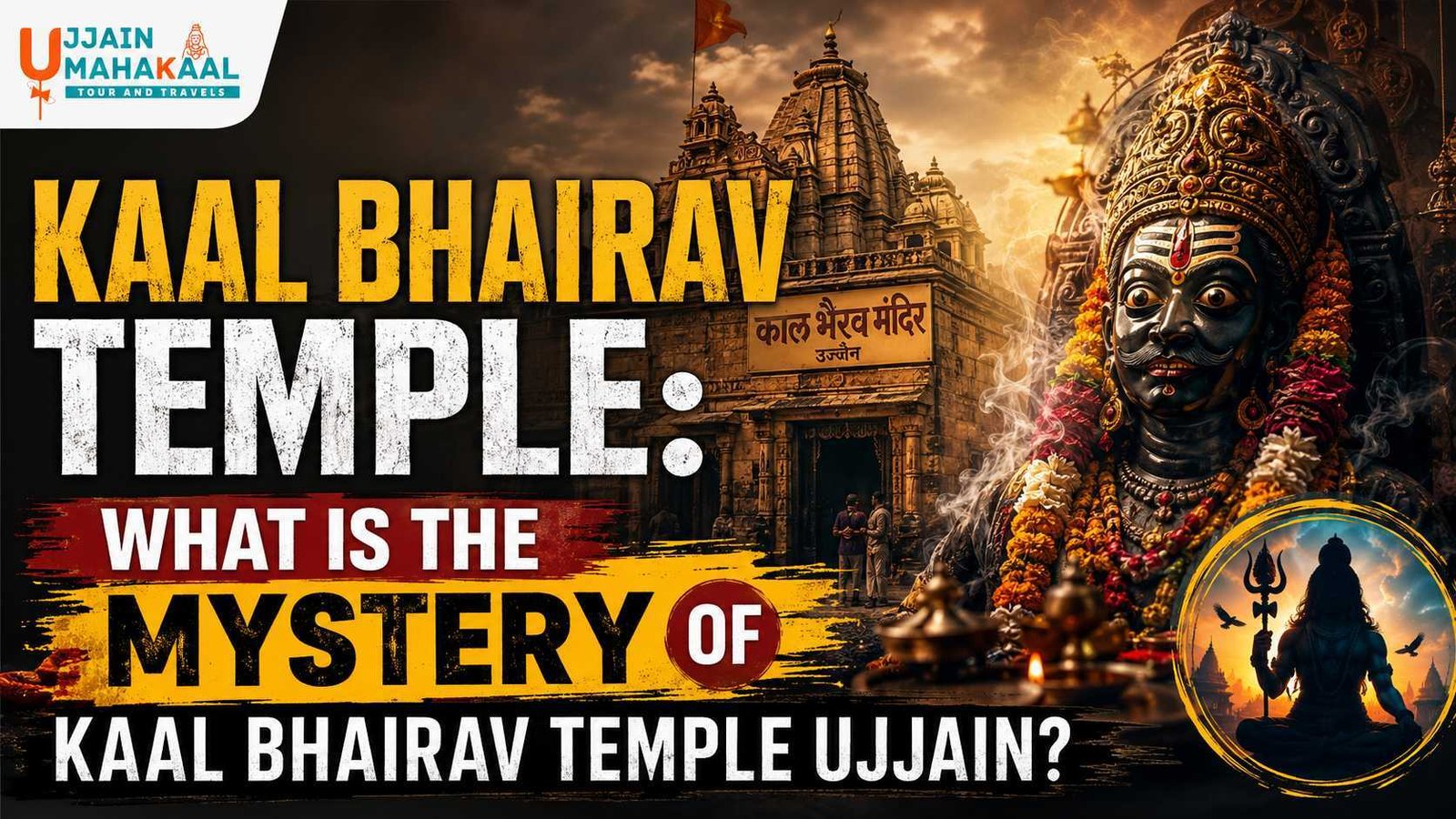 Kaal Bhairav Temple: What is the Mystery of Kaal Bhairav Temple Ujjain?